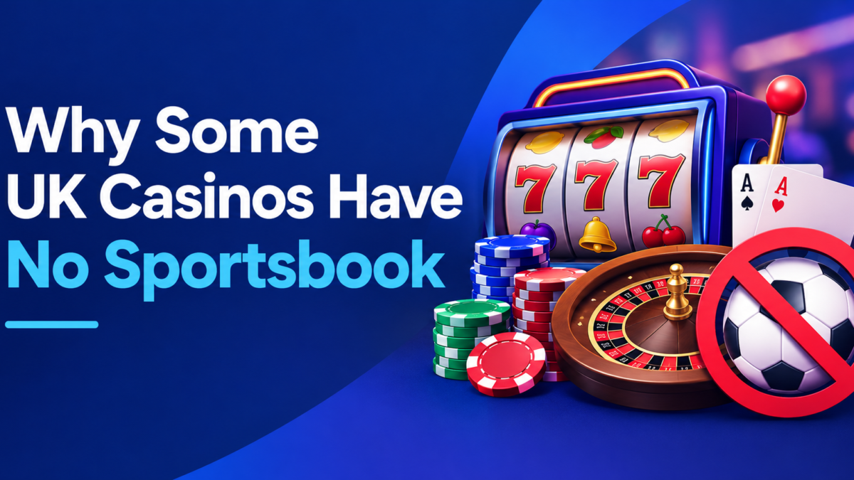 Why Some UK Casinos Have No Sportsbook Options