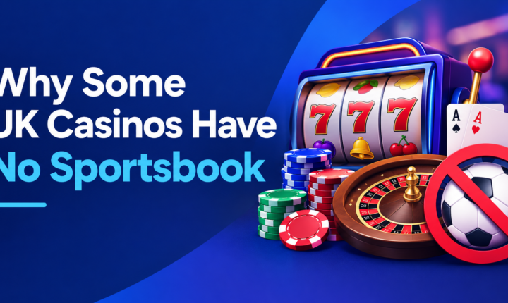 Why Some UK Casinos Have No Sportsbook Options